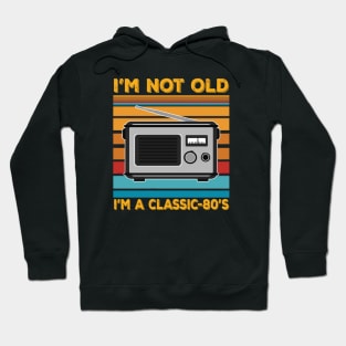 im not old im a classic 80s Hoodie